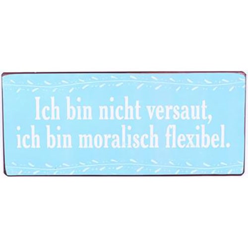 Ich bin nicht versaut, ich bin moralisch flexibel.