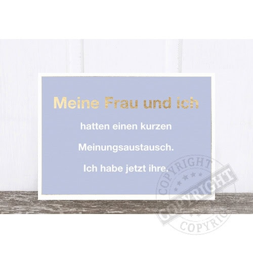 Humorvolles Schild über kurze Meinungsäußerung zwischen Frau und Ich.