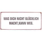 Was dich nicht glücklich macht, kann weg.