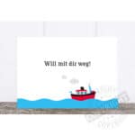 Will mit dir weg! - Kindliche Grußkarte mit Schiff auf Wasser, ideal für Abschied oder Abenteuer.