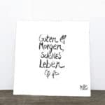 Guten Morgen, schönes Leben - handgeschriebene Botschaft auf weißem Hintergrund, kreative und positi.