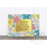 Der perfekte Tag für Blütenträume - bunte Blumenkarte mit inspirierendem Spruch.