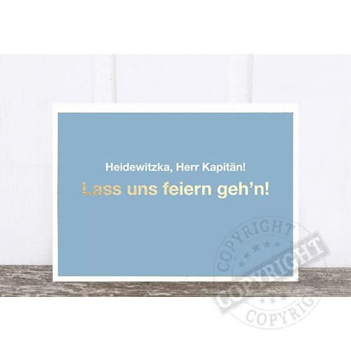 Lustiges Schild mit Gruß an Heidewitzka, Herr Kapitän, zum Feiern.