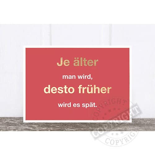 Älter werden, früher wird es spät, Lebensweisheit, Alterszitat, Motivation, Spruch, Fokko 1883.