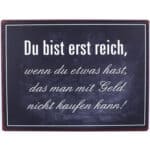 Du bist erst reich, wenn du etwas hast, das man mit Geld nicht kaufen kann!.