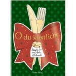 O du köstliche Weihnachtsrezepte – Festliche Kochideen für die Weihnachtszeit, schön verpackt mit ei.