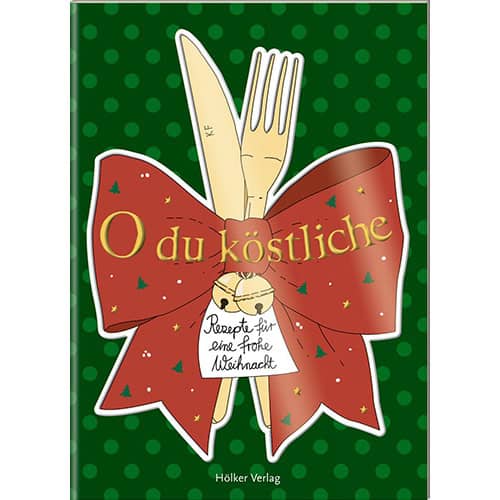 O du köstliche Weihnachtsrezepte – Festliche Kochideen für die Weihnachtszeit, schön verpackt mit ei.